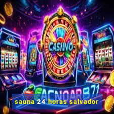 sauna 24 horas salvador